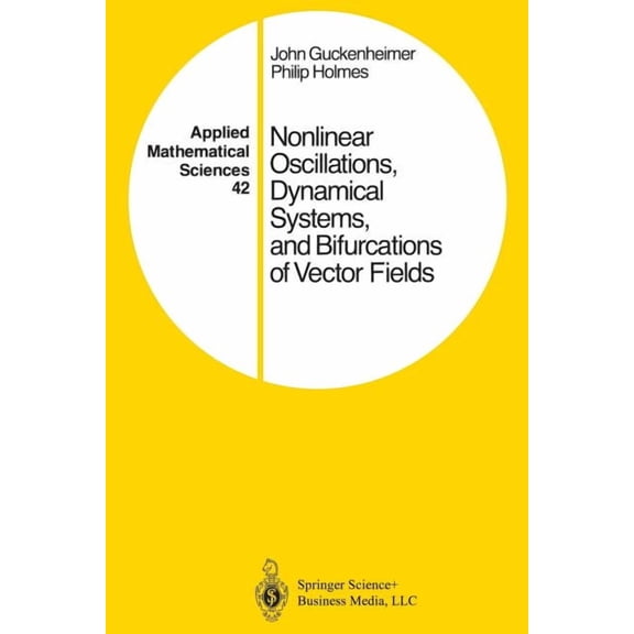 Applied Mathematical Sciences Nonlinear Oscillations, Dynamical Systems, and Bifurcations of Vector Fields, Book 42, (Paperback)