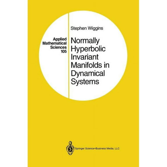 Applied Mathematical Sciences Normally Hyperbolic Invariant Manifolds in Dynamical Systems, Book 105, (Paperback)