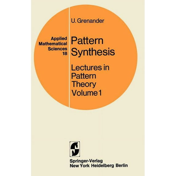 Applied Mathematical Sciences Pattern Synthesis: Lectures in Pattern Theory, Book 18, (Paperback)