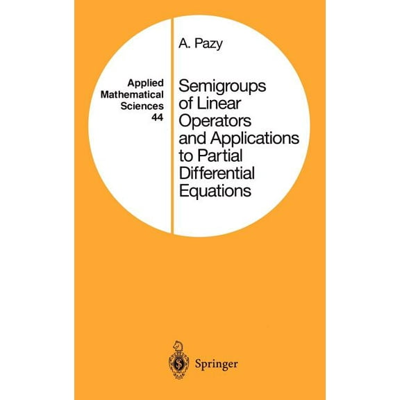 Applied Mathematical Sciences Semigroups of Linear Operators and Applications to Partial Differential Equations, Book 44, (Hardcover)