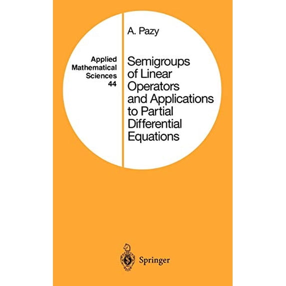 Pre-Owned Semigroups of Linear Operators and Applications to Partial Differential Equations (Applied Mathematical Sciences, 44), 9780387908458, 0387908455, Hardcover, 1983. Corr. 2nd edition