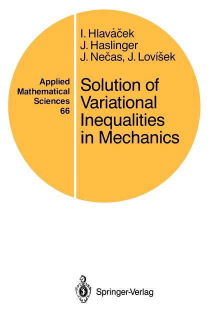 Applied Mathematical Sciences Solution of Variational Inequalities in Mechanics, Book 66, (Paperback)
