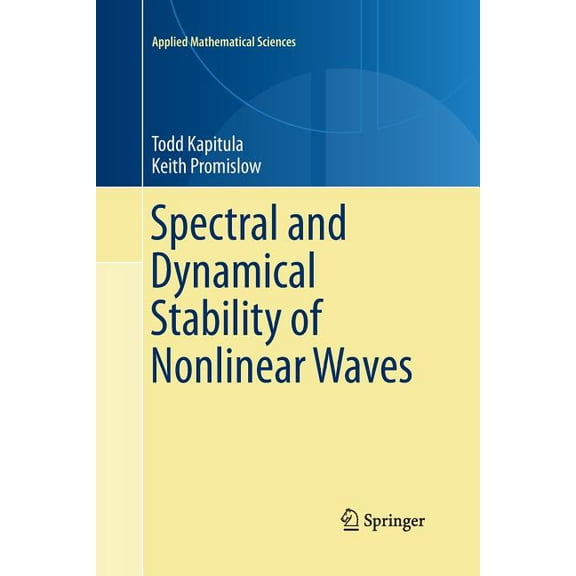 Applied Mathematical Sciences Spectral and Dynamical Stability of Nonlinear Waves, Book 185, (Paperback)