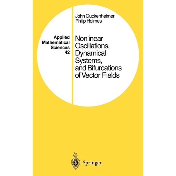 Applied Mathematical Sciences (Springer): Nonlinear Oscillations, Dynamical Systems, and Bifurcations of Vector Fields