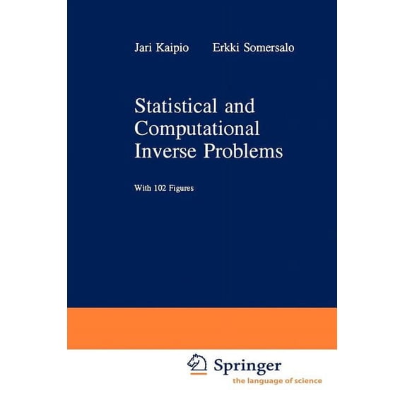 Applied Mathematical Sciences Statistical and Computational Inverse Problems, Book 160, (Paperback)