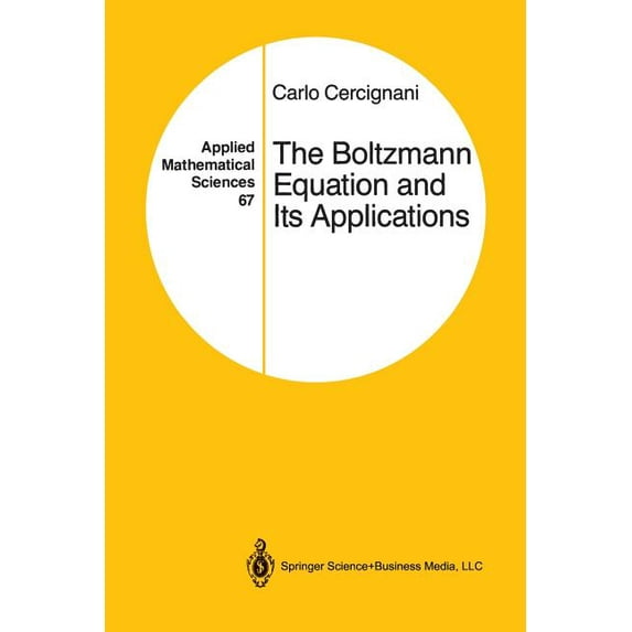 Applied Mathematical Sciences The Boltzmann Equation and Its Applications, Book 67, (Paperback)