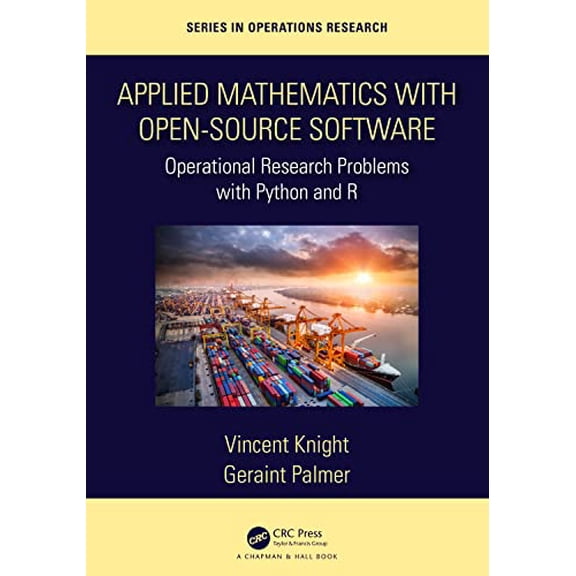 Pre-Owned Applied Mathematics with Open-Source Software: Operational Research Problems with Python and R (Chapman & Hall/CRC Series in Operations Research) Paperback