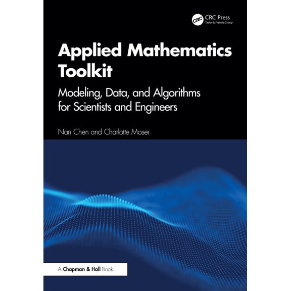 Applied Mathematics Toolkit: Modeling, Data, and Algorithms for Scientists and Engineers, (Paperback)