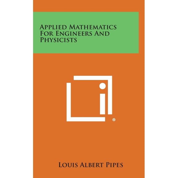 Applied Mathematics for Engineers and Physicists