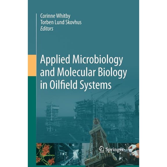 Applied Microbiology and Molecular Biology in Oilfield Systems: Proceedings from the International Symposium on Applied , (Paperback)