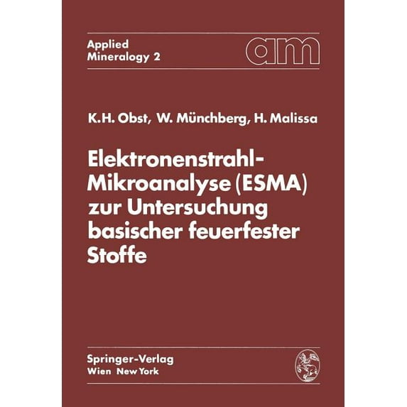 Applied Mineralogy Technische Mineralogi Elektronenstrahl-Mikroanalyse (Esma) Zur Untersuchung Basischer Feuerfester Stoffe, Book 2, (Paperback)