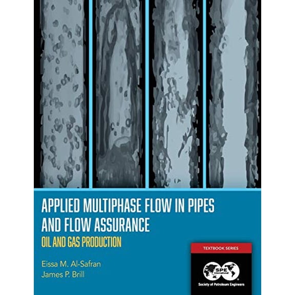 Applied Multiphase Flow in Pipes and Flow Assurance - Oil and Gas Production: Textbook 14 (Paperback)