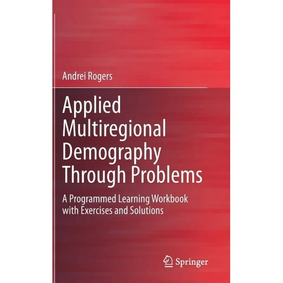 Applied Multiregional Demography Through Problems: A Programmed Learning Workbook with Exercises and Solutions, (Hardcover)