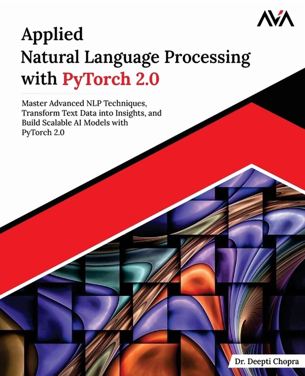 Applied Natural Language Processing with PyTorch 2.0: Master Advanced ...