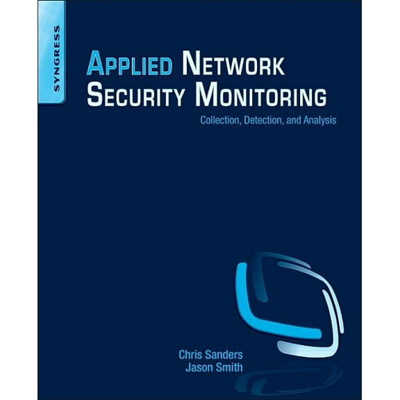 Applied Network Security Monitoring: Collection, Detection, and Analysis, (Paperback)