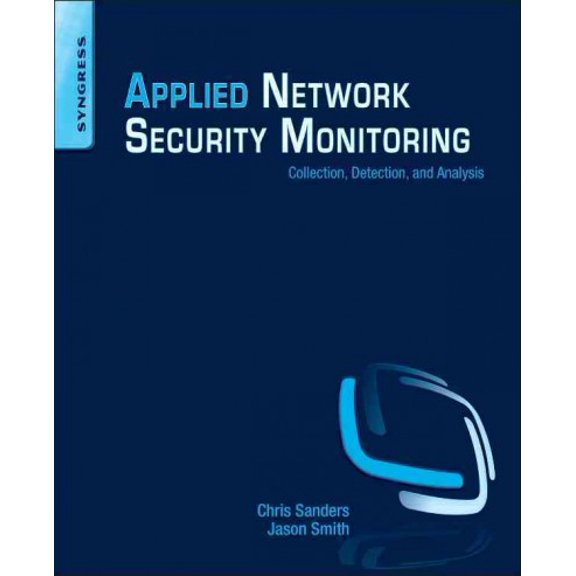 Pre-Owned Applied Network Security Monitoring: Collection, Detection, and Analysis (Paperback) 0124172083 9780124172081