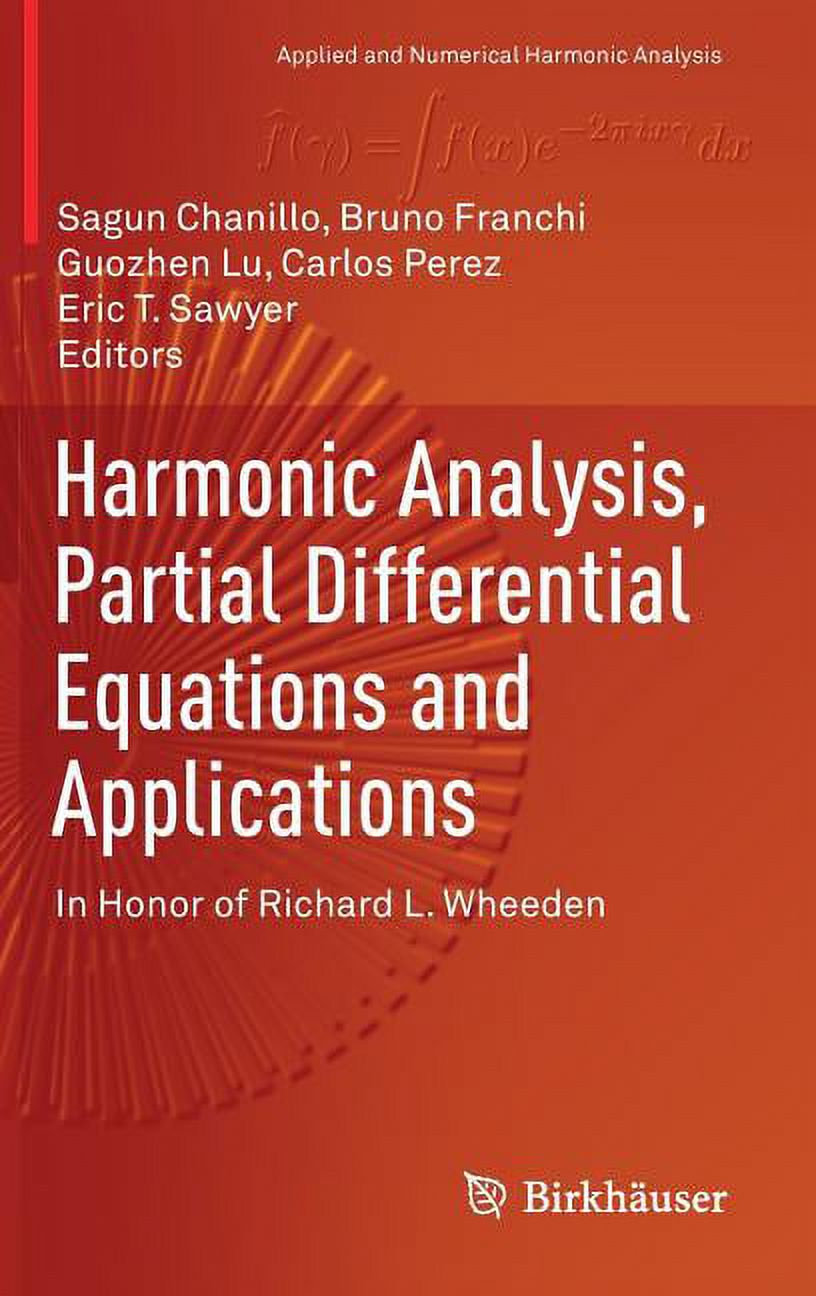 Applied and Numerical Harmonic Analysis Harmonic Analysis, Partial Differential Equations and Applications: In Honor of Richard L. Wheeden, (Hardcover)