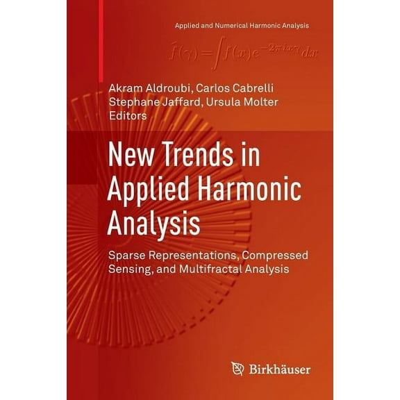 Applied and Numerical Harmonic Analysis New Trends in Applied Harmonic Analysis: Sparse Representations, Compressed Sensing, and Multifractal Analysis, (Paperback)