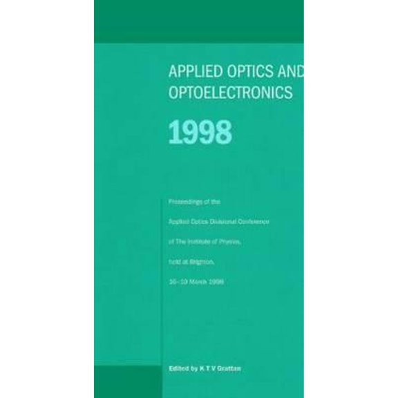 Pre-Owned Applied Optics and Opto-Electronics 1998, Proceedings of the Divisional (Hardcover 9780750304566) by Grattan