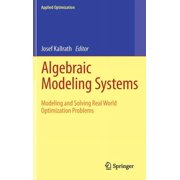 Applied Optimization Algebraic Modeling Systems Modeling and Solving Real World Optimization Problems, Book 104, Hardcover
