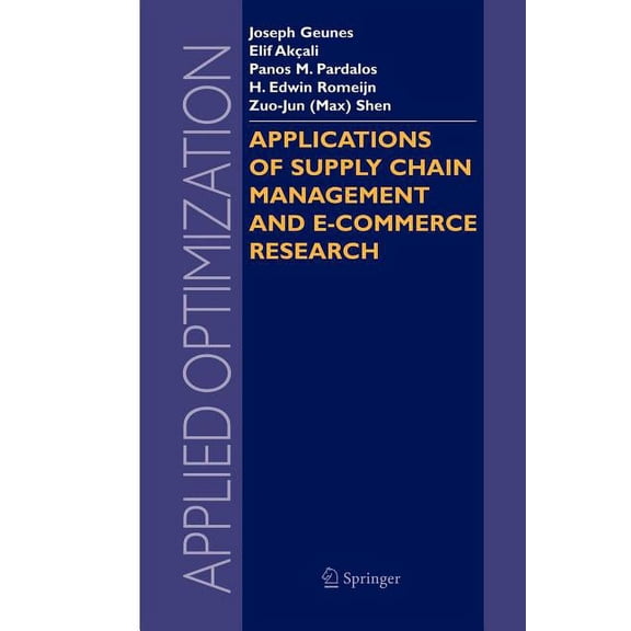Applied Optimization Applications of Supply Chain Management and E-Commerce Research, Book 92, (Paperback)