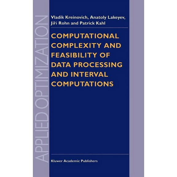 Applied Optimization Computational Complexity and Feasibility of Data Processing and Interval Computations, Book 10, (Hardcover)
