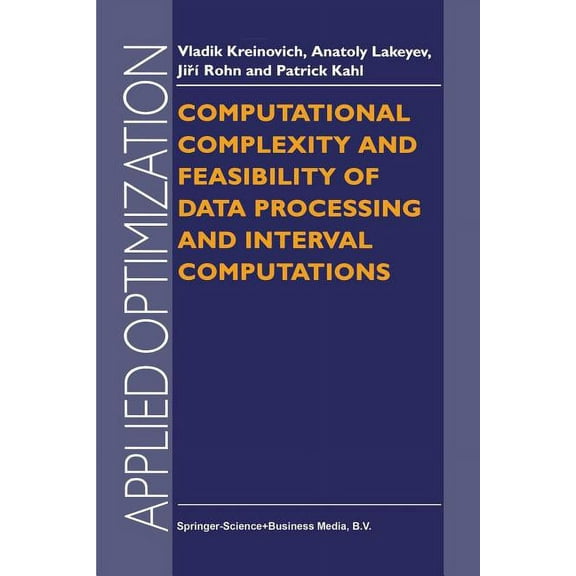 Applied Optimization Computational Complexity and Feasibility of Data Processing and Interval Computations, Book 10, (Paperback)