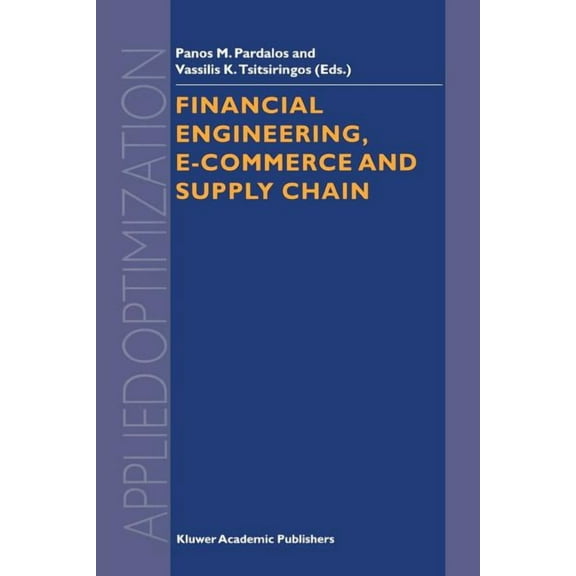 Applied Optimization Financial Engineering, E-Commerce and Supply Chain, Book 70, (Paperback)