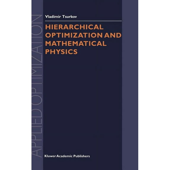 Applied Optimization Hierarchical Optimization and Mathematical Physics, Book 37, (Hardcover)