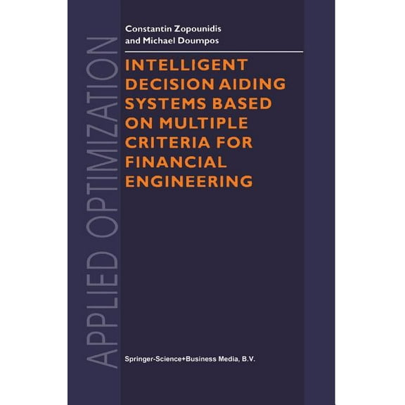 Applied Optimization Intelligent Decision Aiding Systems Based on Multiple Criteria for Financial Engineering, Book 38, (Paperback)