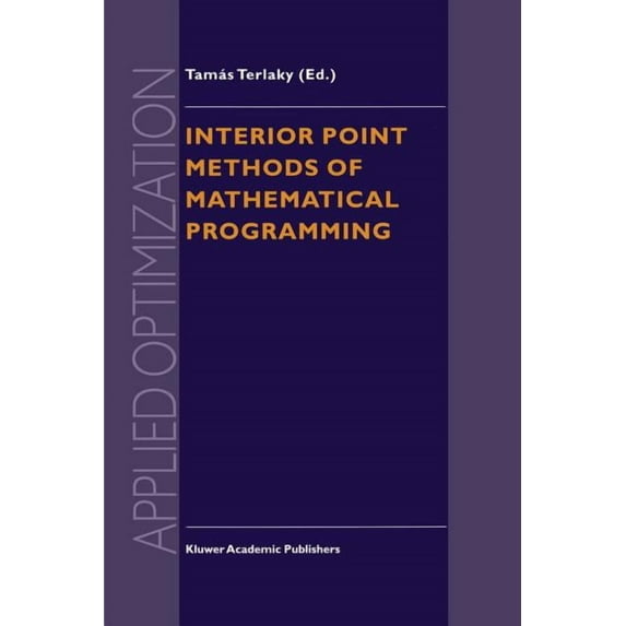 Applied Optimization Interior Point Methods of Mathematical Programming, Book 5, (Paperback)