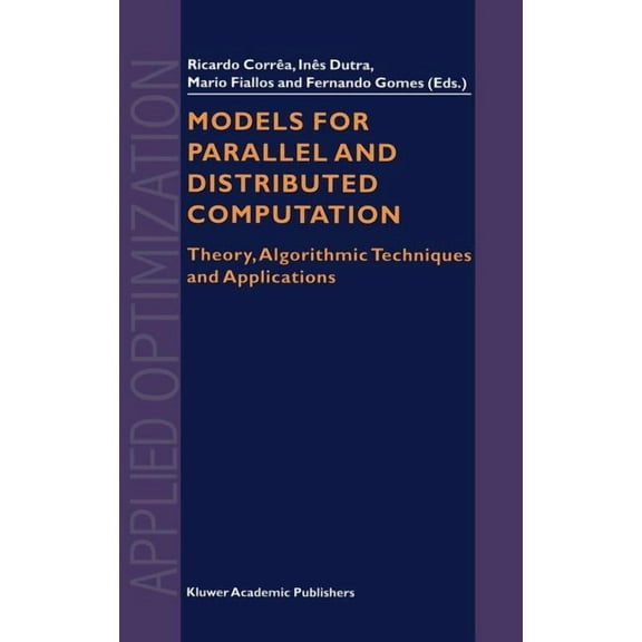 Applied Optimization Models for Parallel and Distributed Computation: Theory, Algorithmic Techniques and Applications, Book 67, (Hardcover)