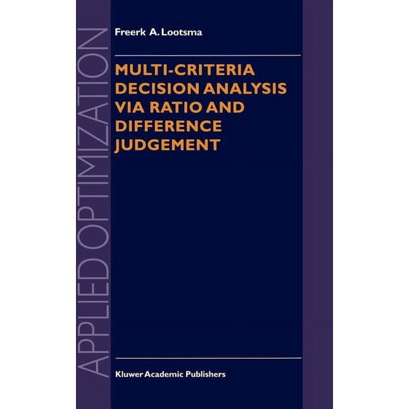 Applied Optimization Multi-Criteria Decision Analysis Via Ratio and Difference Judgement, Book 29, (Hardcover)