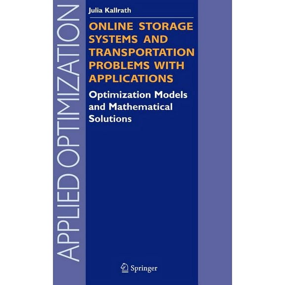 Applied Optimization Online Storage Systems and Transportation Problems with Applications: Optimization Models and Mathematical Solutions, Book 91, (Hardcover)