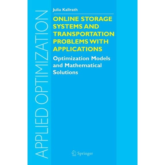 Applied Optimization Online Storage Systems and Transportation Problems with Applications: Optimization Models and Mathematical Solutions, Book 91, (Paperback)
