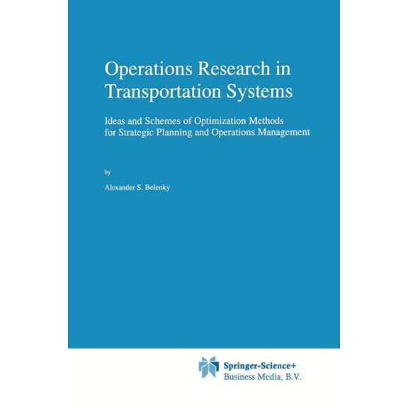 Applied Optimization Operations Research in Transportation Systems: Ideas and Schemes of Optimization Methods for Strategic Planning and Oper, Book 20, (Paperback)