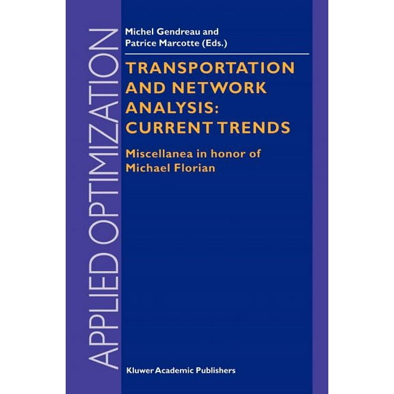 Applied Optimization Transportation and Network Analysis: Current Trends: Miscellanea in Honor of Michael Florian, Book 63, (Paperback)