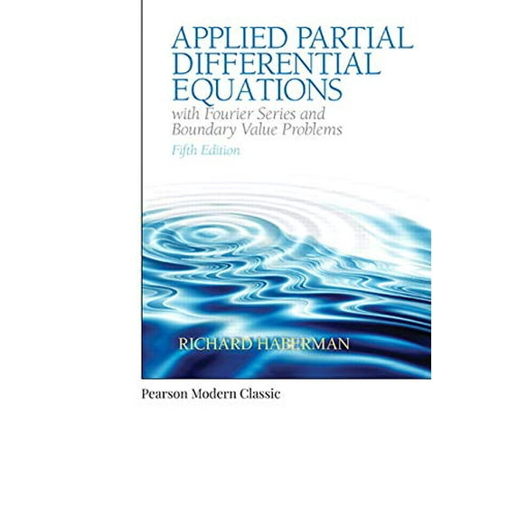 Pre-Owned Applied Partial Differential Equations with Fourier Series and Boundary Value Problems (Classic Version) (Paperback) 0134995430 9780134995434