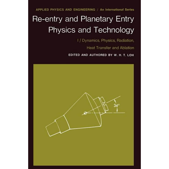 Applied Physics and Engineering Re-Entry and Planetary Entry Physics and Technology: I / Dynamics, Physics, Radiation, Heat Transfer and Ablation, Book 2, (Paperback)