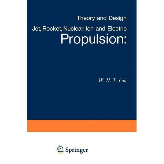 Applied Physics and Engineering Jet, Rocket, Nuclear, Ion and Electric Propulsion: Theory and Design, Book 7, (Paperback)