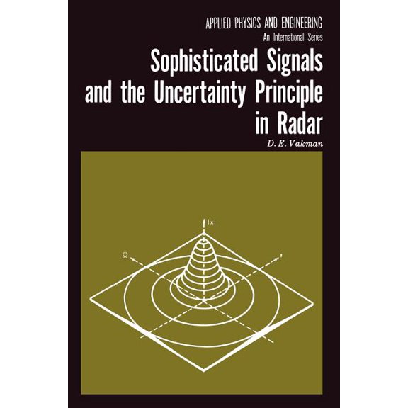 Applied Physics and Engineering Sophisticated Signals and the Uncertainty Principle in Radar, Book 4, (Paperback)