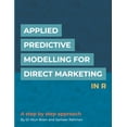 thumbnail image 1 of Applied Predictive Modelling for Direct Marketing in R : A Step by Step Approach (Paperback), 1 of 1