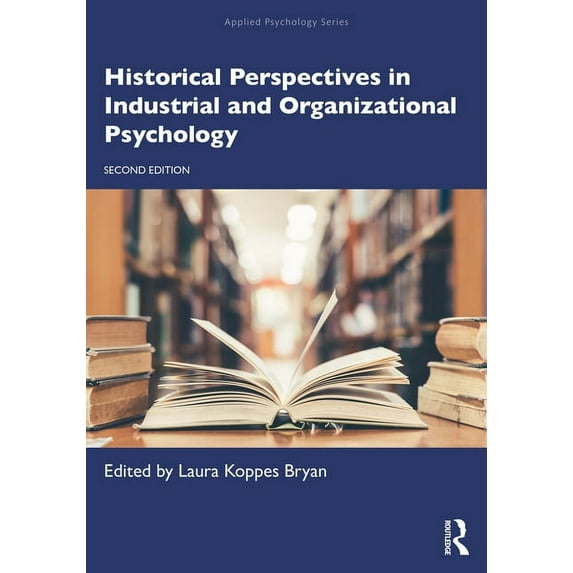 Applied Psychology Historical Perspectives in Industrial and Organizational Psychology, (Paperback)