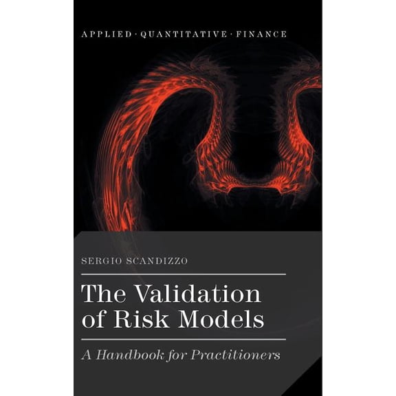 Applied Quantitative Finance The Validation of Risk Models: A Handbook for Practitioners, (Hardcover)