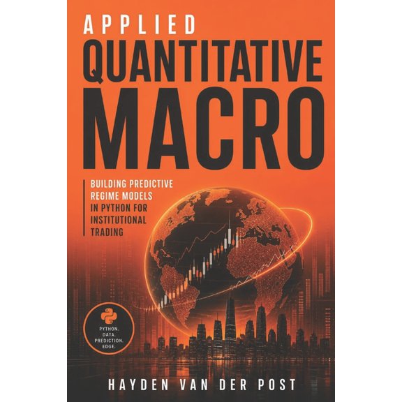 Applied Quantitative Macro: Building Predictive Regime Models in Python for Institutional Trading, (Paperback)