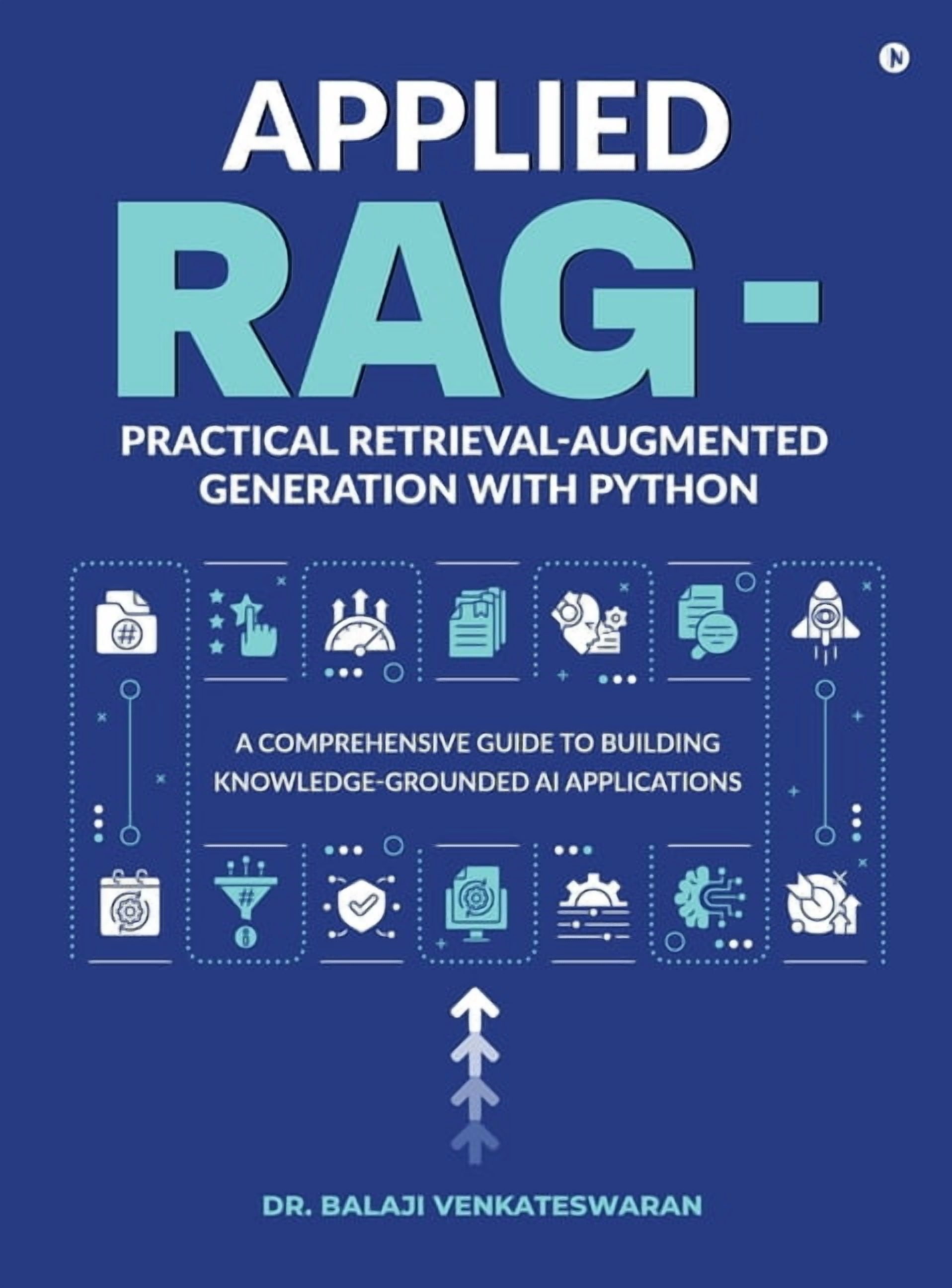 Applied RAG - Practical Retrieval-Augmented Generation with Python: A ...