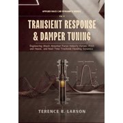 Applied Race Car Dynamics First-Princip Transient Response & Damper Tuning Engineering Shock Absorber Force-Velocity Curves, Pitch and Heave, and Real-Time Tra, Book 3, Paperback