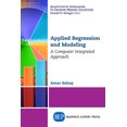 thumbnail image 1 of Applied Regression and Modeling: A Computer Integrated Approach, (Paperback), 1 of 1