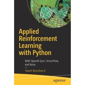 Pre-Owned Applied Reinforcement Learning with Python: With OpenAI Gym, Tensorflow, and Keras (Paperback) 1484251261 9781484251263