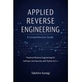 thumbnail image 1 of Applied Reverse Engineering: A Comprehensive Guide: Practical Reverse Engineering for Software and Security with Python , (Paperback), 1 of 1